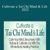 Ken Cohen - Cultivate a Tai Chi Mind & Life 2022