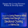 Krishna Das - Deepen the Loving Presence Within & Develop Inner Strength Through Devotional Chanting 2022