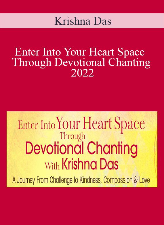 Krishna Das - Enter Into Your Heart Space Through Devotional Chanting 2022