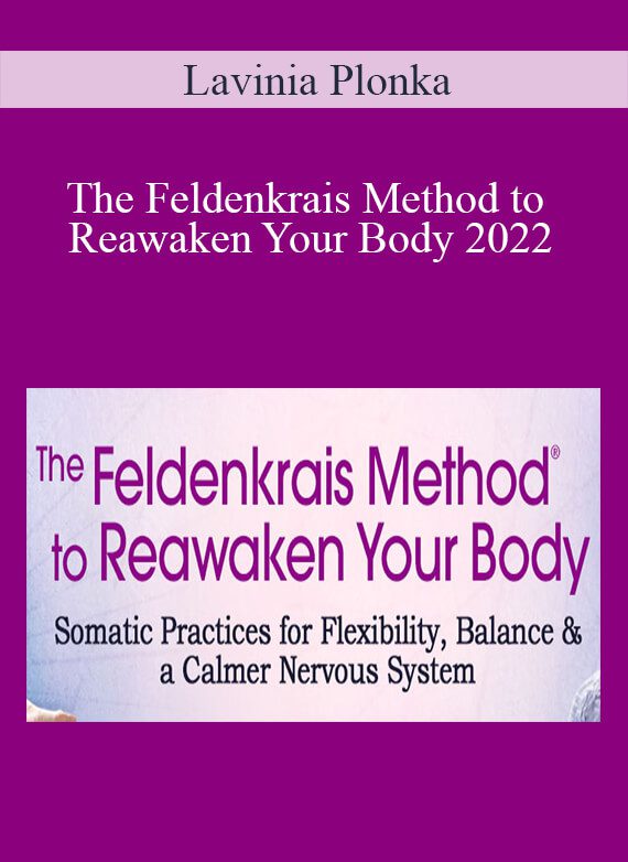 Lavinia Plonka - The Feldenkrais Method to Reawaken Your Body 2022