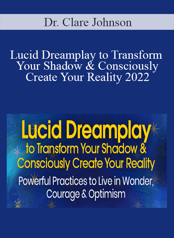 Lucid Dreamplay to Transform Your Shadow & Consciously Create Your Reality 2022