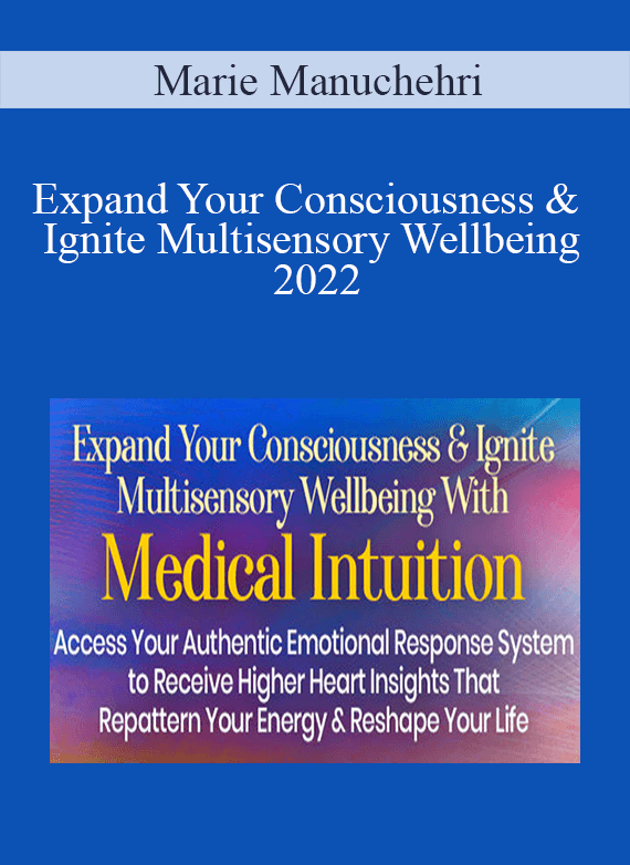 Marie Manuchehri - Expand Your Consciousness & Ignite Multisensory Wellbeing 2022