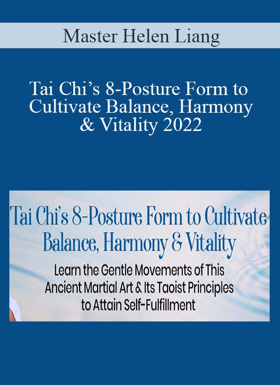 Master Helen Liang - Tai Chi’s 8-Posture Form to Cultivate Balance, Harmony & Vitality 2022