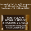 Matthew Fox - Answer the Call for an Uncommon Life Through the Mystical Teachings of St. Hildegard 2022