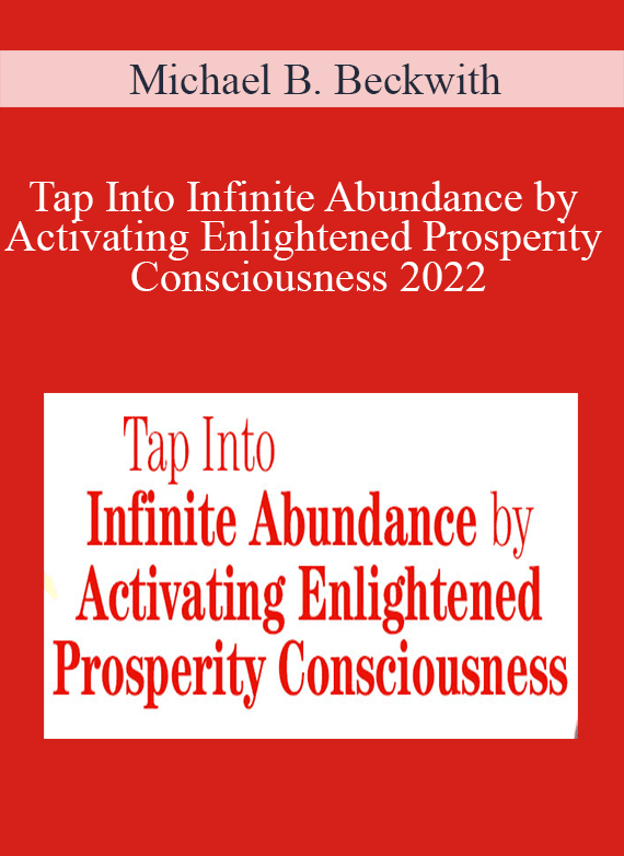 Michael B. Beckwith - Tap Into Infinite Abundance by Activating Enlightened Prosperity Consciousness 2022