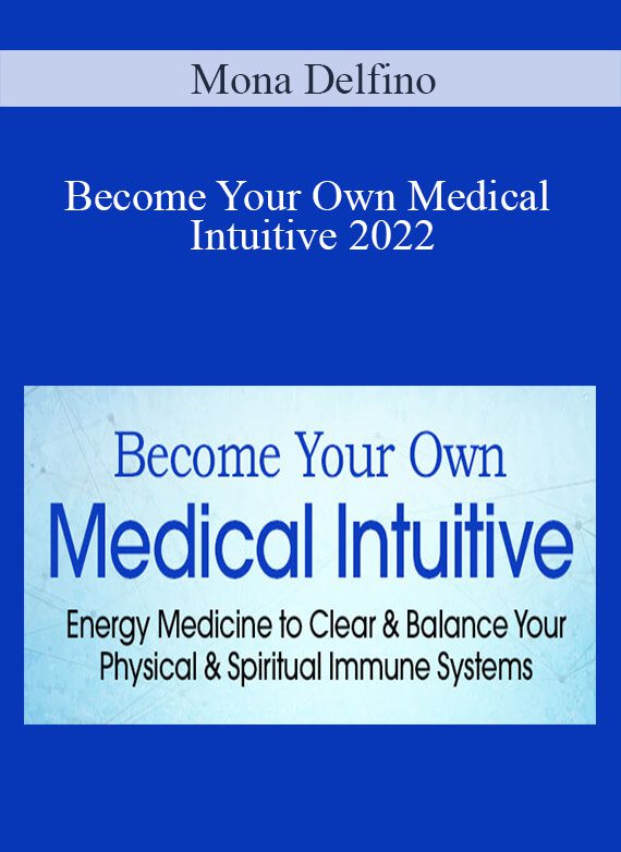 Mona Delfino - Become Your Own Medical Intuitive 2022