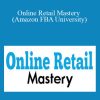 Online Retail Mastery (Amazon FBA University) - Beau Crabill