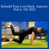 Rebuild Your Low Back Anterior Pelvic Tilt 2022