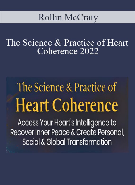 Rollin McCraty - The Science & Practice of Heart Coherence 2022