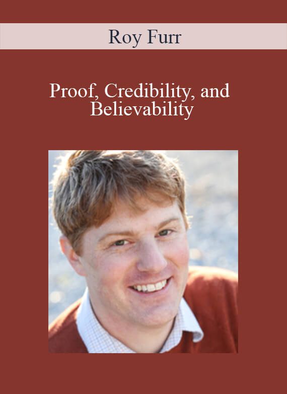 Roy Furr - Proof, Credibility, and Believability
