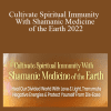 Sandra Ingerman - Cultivate Spiritual Immunity With Shamanic Medicine of the Earth 2022