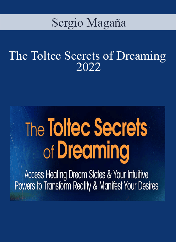 Sergio Magaña - The Toltec Secrets of Dreaming 2022
