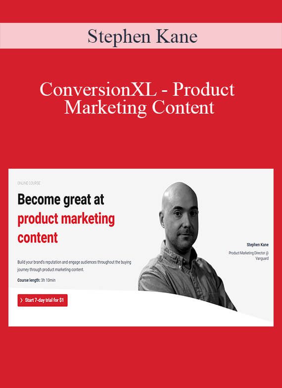 Stephen Kane - ConversionXL - Product Marketing Content