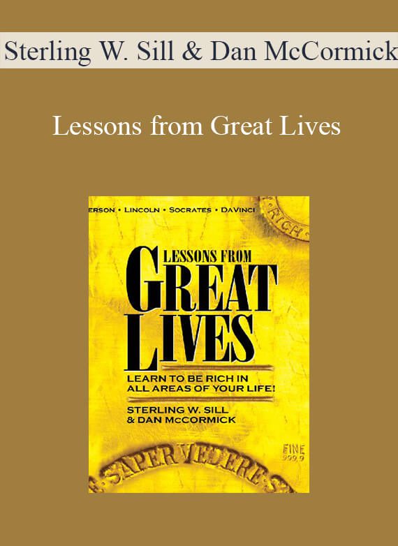 Sterling W. Sill & Dan McCormick - Lessons from Great Lives Learn To Be Rich In All Areas of Your Life
