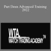 Watch Trading Academy - Part Deux Advanced Training 2022