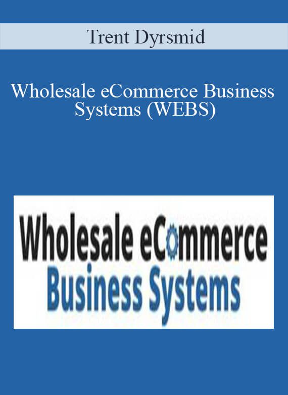 Wholesale eCommerce Business Systems (WEBS) - Trent Dyrsmid
