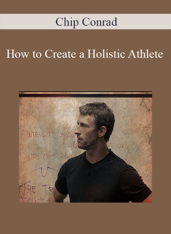 Chip Conrad - How to Create a Holistic Athlete