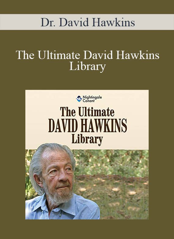 Dr. David Hawkins - The Ultimate David Hawkins Library