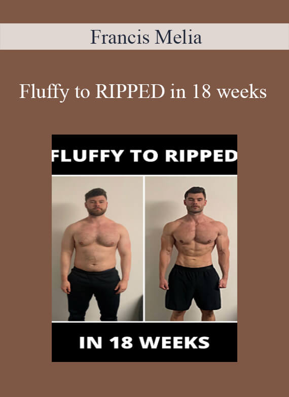 Francis Melia - Fluffy to RIPPED in 18 weeks