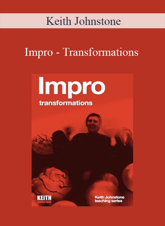 Keith Johnstone - Impro - Transformations