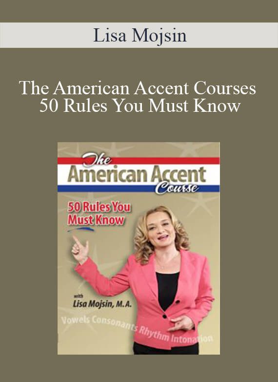 Lisa Mojsin - The American Accent Courses – 50 Rules You Must Know