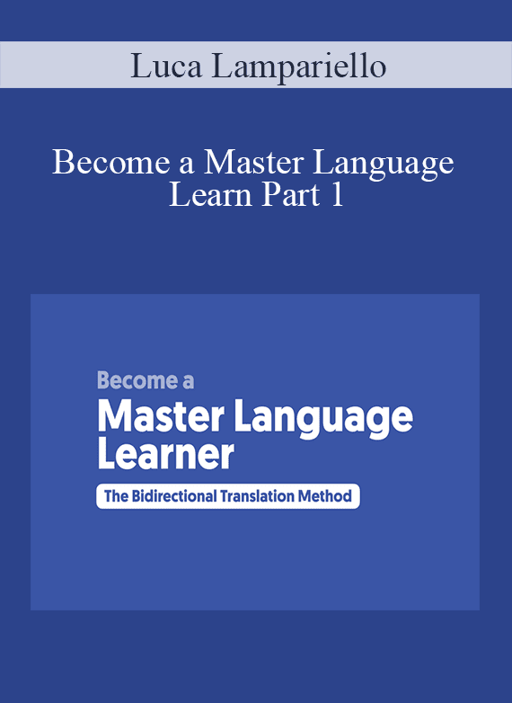 Luca Lampariello - Become a Master Language Learn Part 1 - The Bidirectional Translation Method