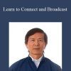 Master Waysun Liao - Learn to Connect and Broadcast