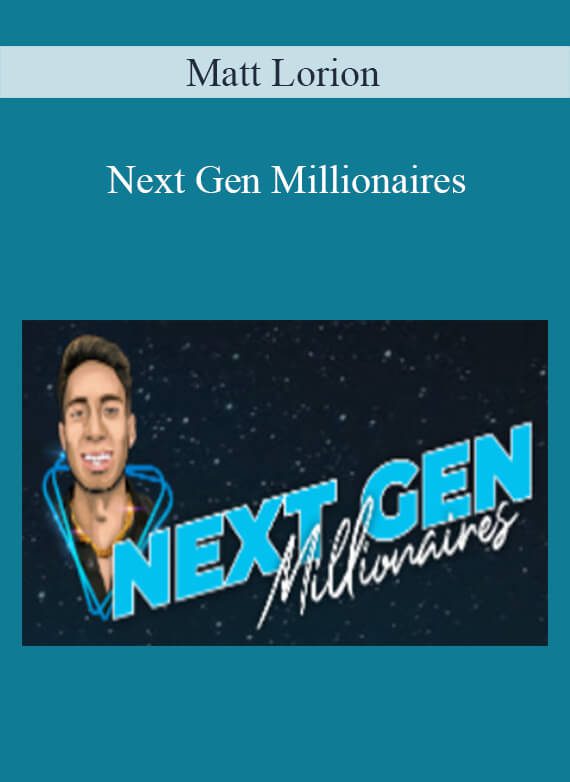 Matt Lorion - Next Gen Millionaires