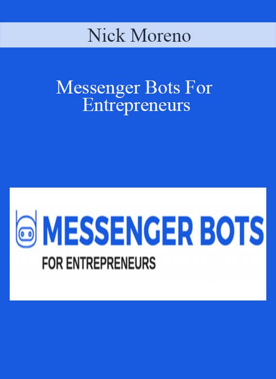 Nick Moreno - Messenger Bots For Entrepreneurs