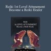 Steve Murray - Reiki 1st Level Attunement Become a Reiki Healer