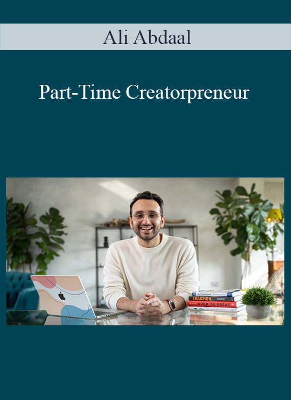 Ali Abdaal - Part-Time Creatorpreneur
