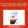 Ezpubprofits - EZ Pub Profits Subscription KDP Success (Jan 2022 - June 2022)