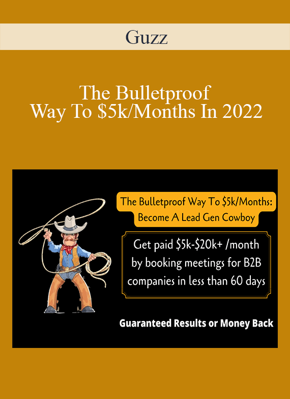 Guzz - The Bulletproof Way To $5kMonths In 2022 Become A Lead Gen Cowboy