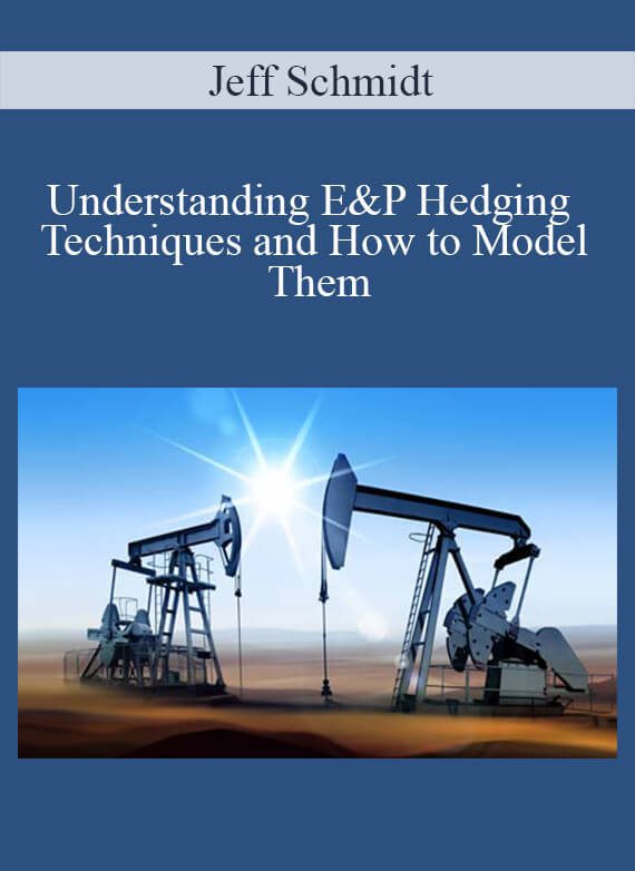 Jeff Schmidt - Understanding E&P Hedging Techniques and How to Model Them