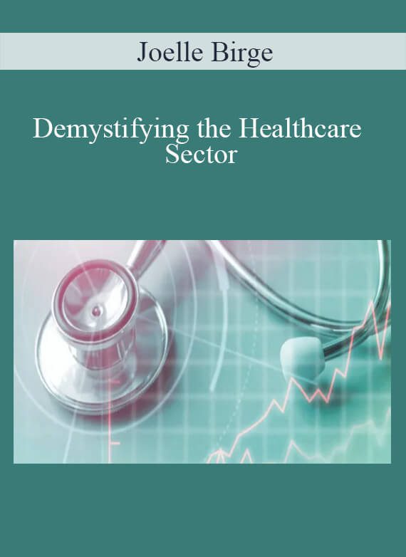 Joelle Birge - Demystifying the Healthcare Sector