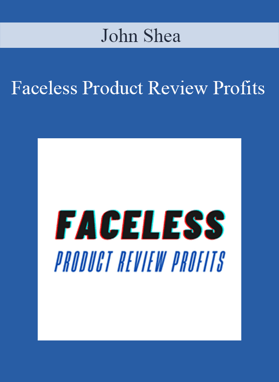 John Shea - Faceless Product Review Profits