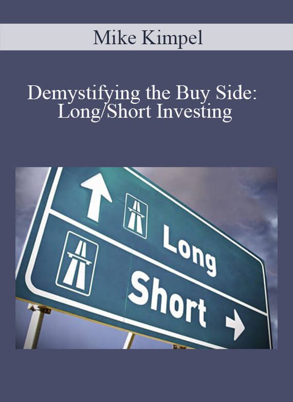 Mike Kimpel - Demystifying the Buy Side LongShort Investing