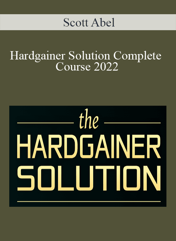 Scott Abel - Hardgainer Solution Complete Course 2022