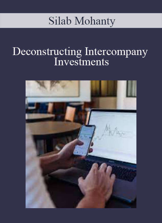 Silab Mohanty - Deconstructing Intercompany Investments