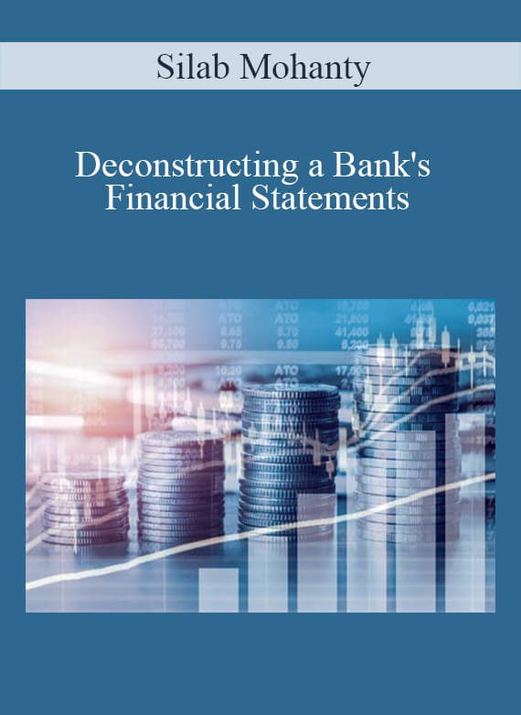 Silab Mohanty - Deconstructing a Bank's Financial Statements