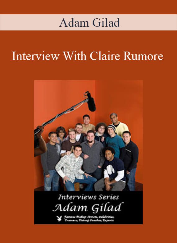 Adam Gilad - Interview With Claire Rumore