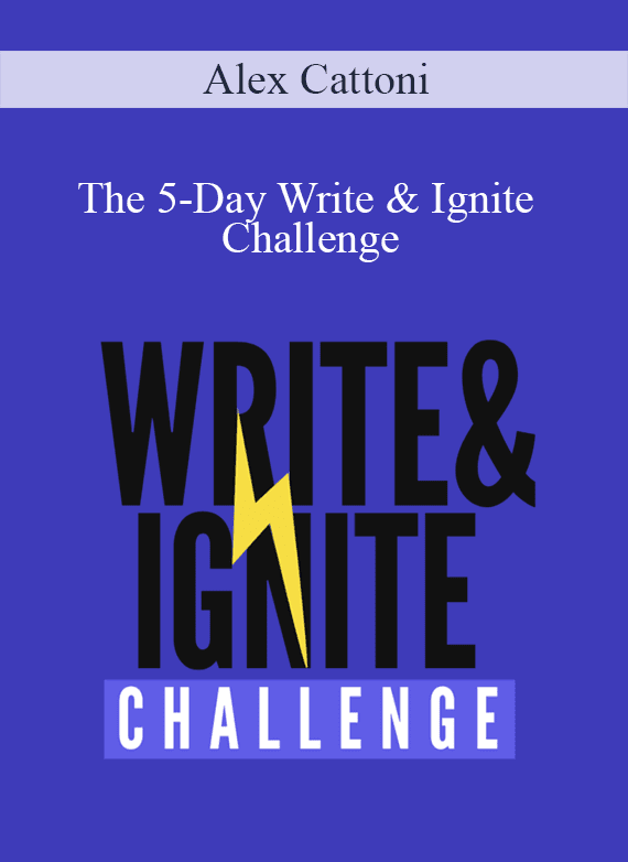 Alex Cattoni - The 5-Day Write & Ignite Challenge