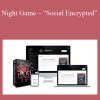 Alex - Night Game – “Social Encrypted”
