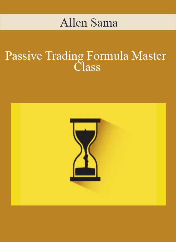 Allen Sama - Passive Trading Formula Master Class