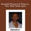 Alphahot1 - Beautiful Women Get Whatever They Want Think Again1