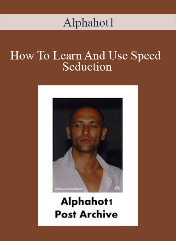 Alphahot1 - How To Learn And Use Speed Seduction