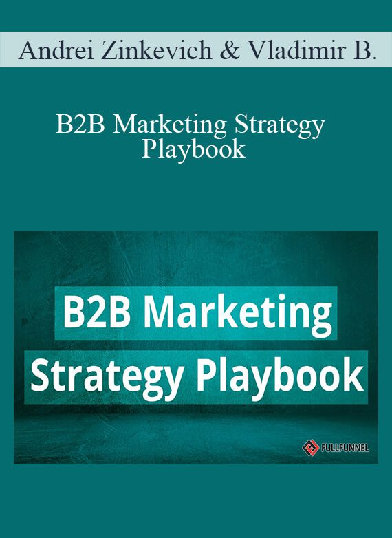 Andrei Zinkevich & Vladimir Blagojevic - B2B Marketing Strategy Playbook