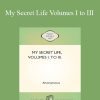 Anonymous - My Secret Life Volumes I to III
