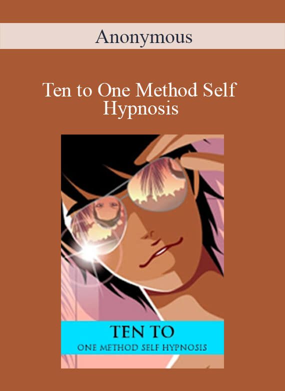 Anonymous - Ten to One Method Self Hypnosis