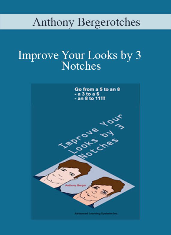 Anthony Berger - Improve Your Looks by 3 Notches